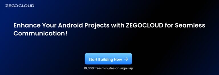 Top 10 Android Projects with Source Code in 2024- ZEGOCLOUD