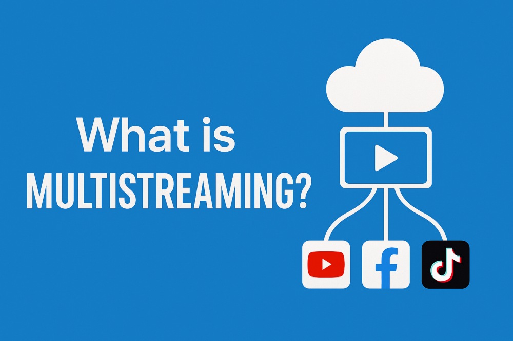 Multistreaming: Stream to Multiple Platforms