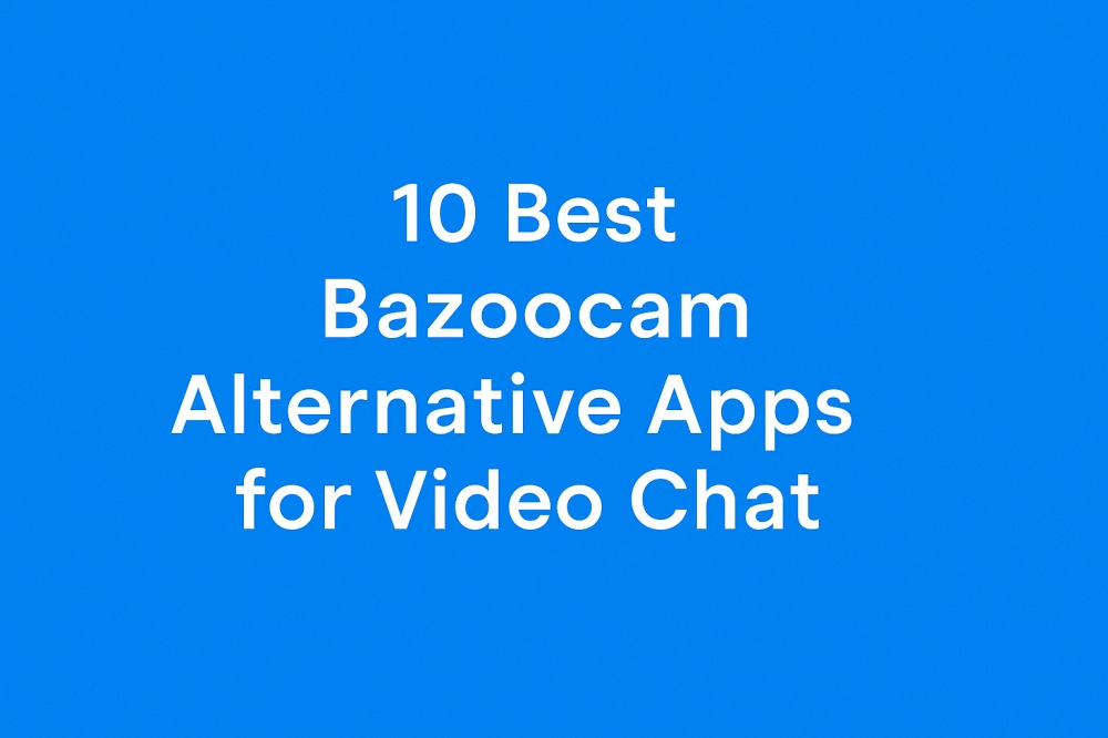 10 Best Bazoocam Alternative Apps in 2025