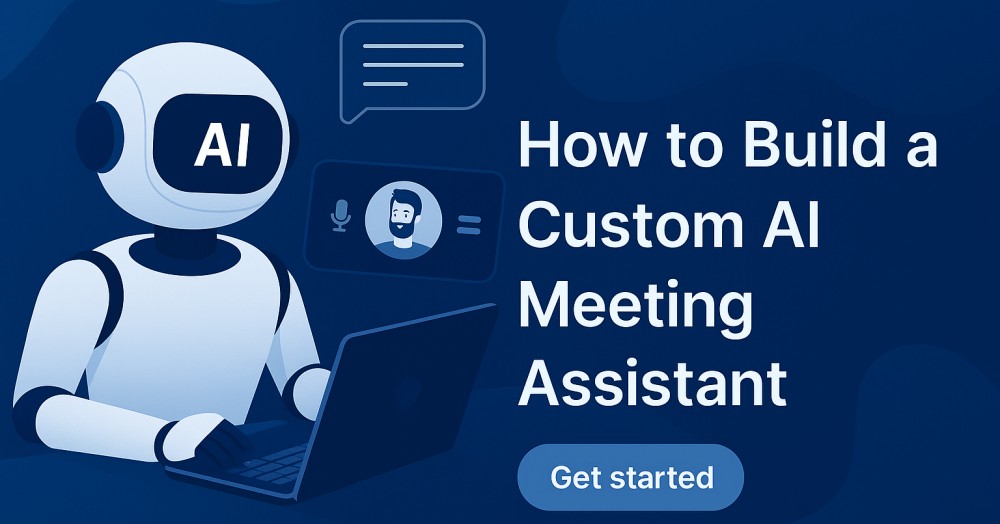 build a custom ai meeting assistant