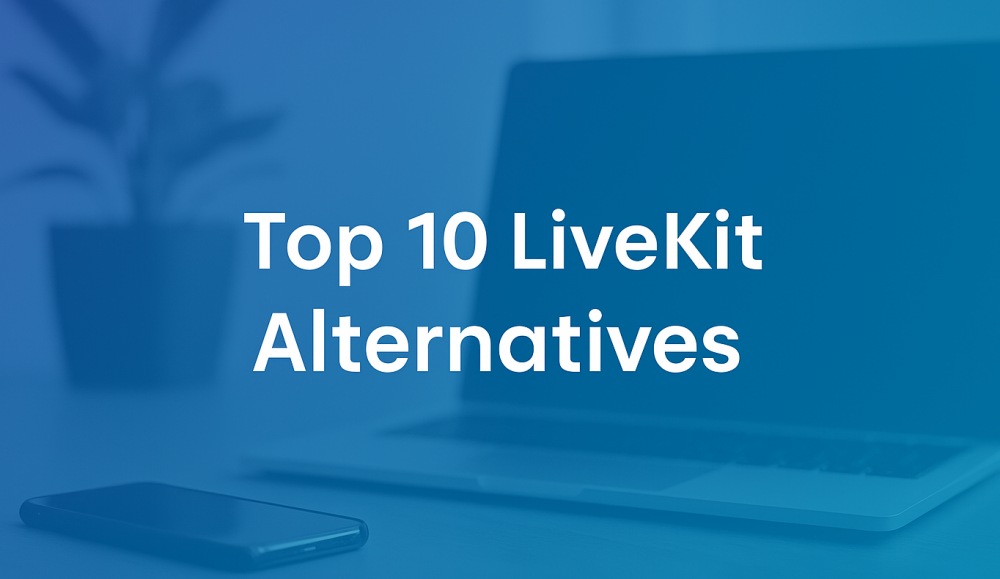 Top 10 LiveKit Alternatives in 2025