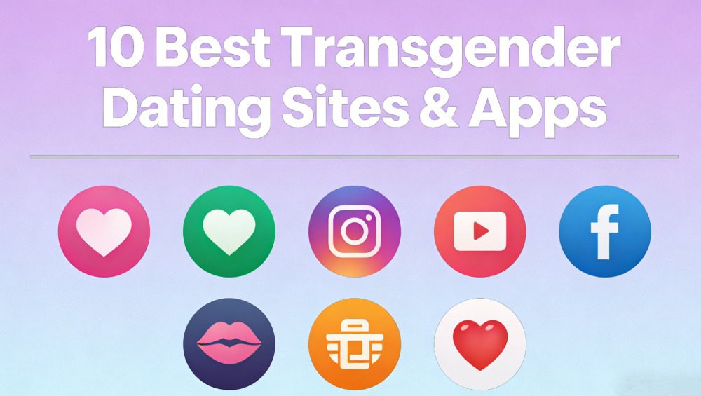 10 Best Transgender Dating Sites &amp; Apps
